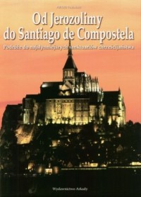 Od Jerozolimy do Santiago de Compostela - okładka książki