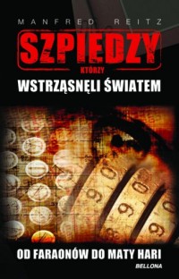 Szpiedzy, którzy wstrząsnęli światem - okładka książki