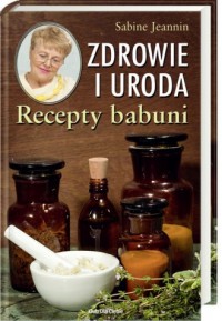 Zdrowie i uroda Recepty babuni - okładka książki