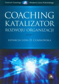 Coaching. Katalizator rozwoju organizacji - okładka książki