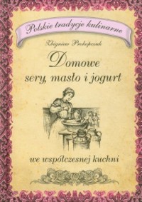Domowe sery, masło i jogurt - okładka książki