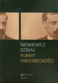 Sienkiewicz dzisiaj. Formy (nie)obecności - okładka książki