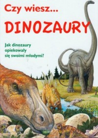 Czy wiesz... Dinozaury - okładka książki