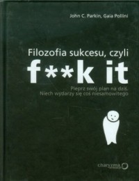 Filozofia sukcesu czyli f**k it - okładka książki
