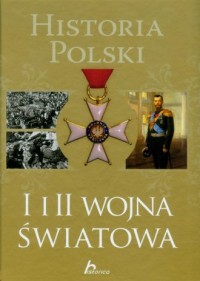 Historia Polski. I i II wojna światowa - okładka książki