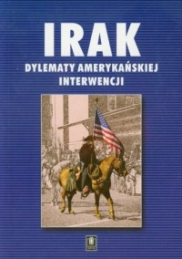 Irak. Dylematy amerykańskiej interwencji - okładka książki