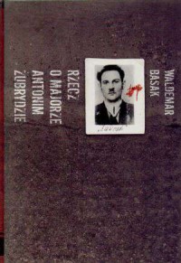 Rzecz o majorze Antonim Żubrydzie - okładka książki