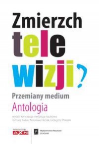 Zmierzch telewizji Przemiany medium - okładka książki