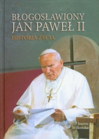 Błogosławiony Jan Paweł II. Historia - okładka książki