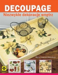 Decoupage. Niezwykłe dekoracje - okładka książki