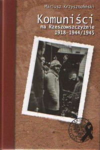 Komuniści na Rzeszowszczyżnie 1918-1944/1945 - okładka książki