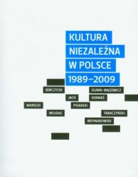 Kultura niezależna w Polsce 1989-2009 - okładka książki