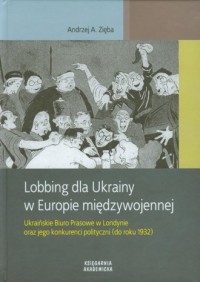 Lobbing dla Ukrainy w Europie międzywojennej - okładka książki