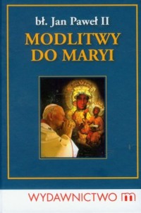 Modlitwy Jana Pawła II do Maryi - okładka książki