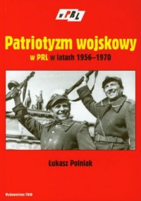 Patriotyzm wojskowy w PRL w latach - okładka książki