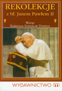 Rekolekcje z bł. Janem Pawłem II - okładka książki