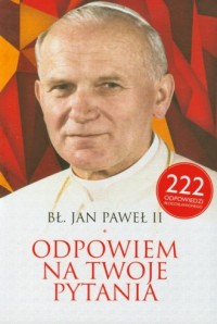 Bł. Jan Paweł II. Odpowiem na Twoje - okładka książki