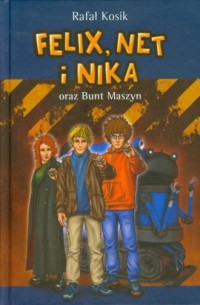 Felix, Net i Nika oraz Bunt Maszyn. - okładka książki
