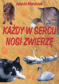 Każdy w sercu nosi zwierzę - okładka książki