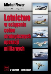 Lotnictwo w osiąganiu celów strategicznych - okładka książki