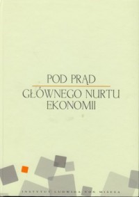 Pod prąd głównego nurtu ekonomii - okładka książki