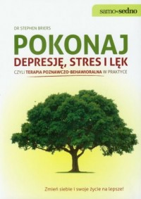 Pokonaj depresję, stres i lęk, - okładka książki
