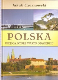 Polska. Miejsca, które warto odwiedzić - okładka książki