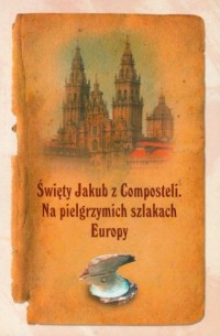 Święty Jakub z Compostei - okładka książki