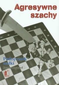 Agresywne szachy. Podręcznik walki - okładka książki