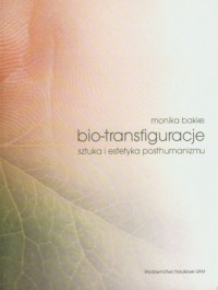Bio-transfiguracje. Sztuka i estetyka - okładka książki