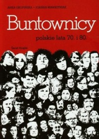 Buntownicy. Polskie lata 70. i - okładka książki