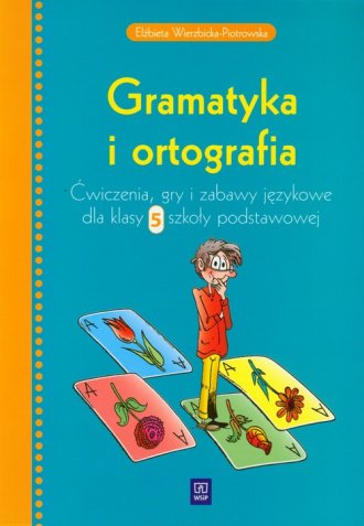 Gramatyka I Ortografia. Klasa 5. Szkoła Podstawowa. Ćwiczenia, Gry I ...