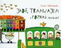 Jadę tramwajem i Poznań poznaję - okładka książki