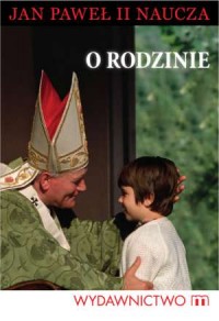 O rodzinie. Jan Paweł II naucza - okładka książki