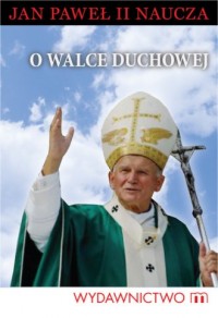 O walce duchowej. Jan Paweł II - okładka książki