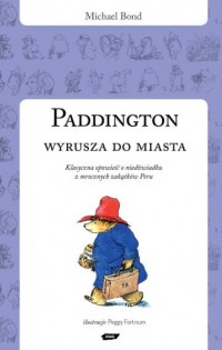 Paddington wyrusza do miasta - okładka książki