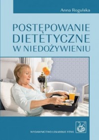 Postępowanie dietetyczne w niedożywieniu - okładka książki