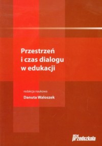 Przestrzeń i czas dialogu w edukacji - okładka książki