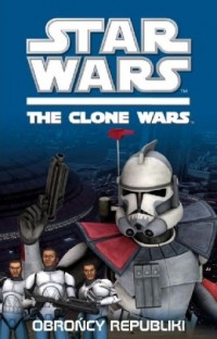 Star Wars. The Clone Wars. Obrońcy - okładka książki