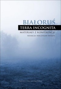 Białoruś. Terra incognita. Materiały - okładka książki