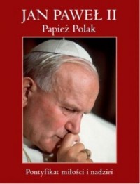 Jan Paweł II. Papież Polak. Pontyfikat - okładka książki