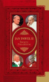 Jan Paweł II. Święty pielgrzym - okładka książki