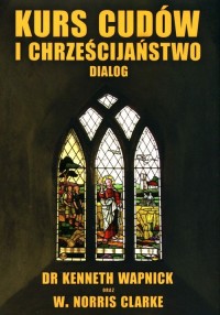 Kurs cudów i chrześcijaństwo dialog - okładka książki