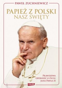 Papież z Polski. Nasz święty - okładka książki
