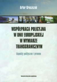 Współpraca policyjna w Unii Europejskiej - okładka książki
