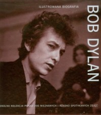 Bob Dylan. Ilustrowana biografia - okładka książki