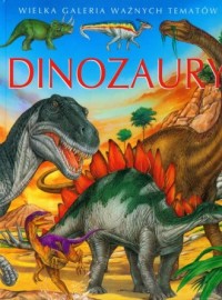 Dinozaury. Seria: Wielka galeria - okładka książki
