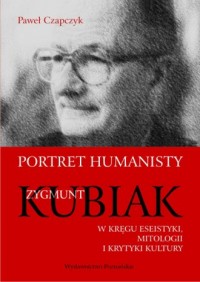 Portret humanisty. Zygmunt Kubiak - okładka książki