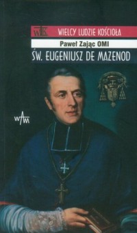 Święty Eugeniusz de Mazenod. Seria: - okładka książki