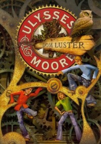Ulysses Moore. Tom 3. Dom Luster - okładka książki